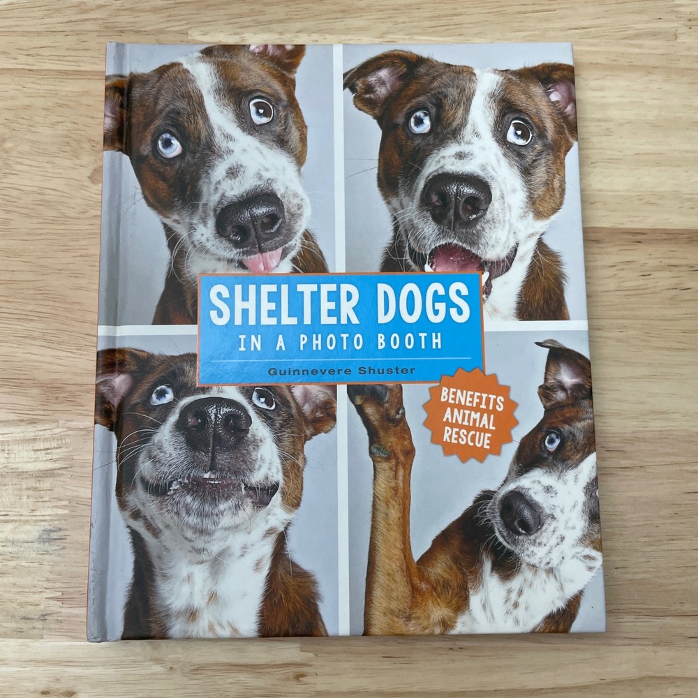 Shelter Dogs in a Photo Booth Hardcover Book Guinnevere Shuster Animal Rescue